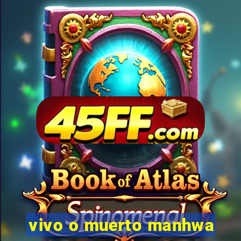 vivo o muerto manhwa